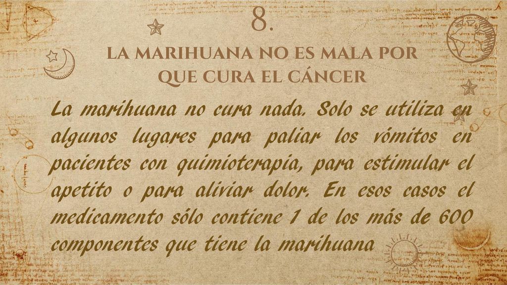 8. la marihuana no es mala por que cura el cáncer