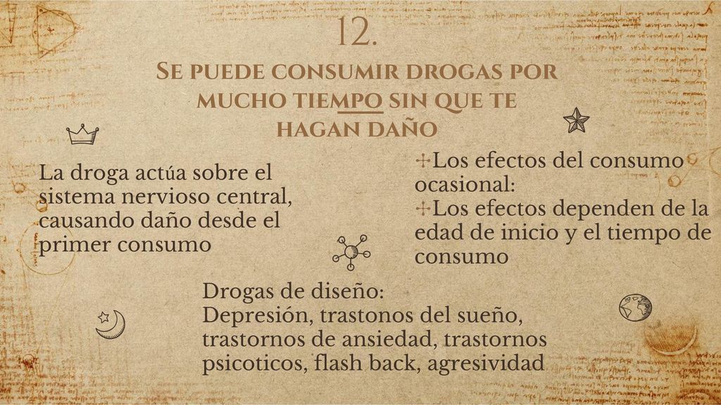 12. Se puede consumir drogas por mucho tiempo sin que te hagan daño