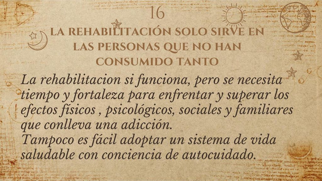 16 la rehabilitación solo sirve en las personas que no han consumido tanto