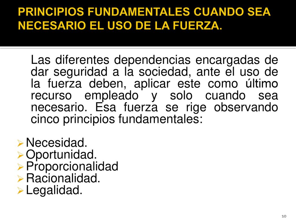 PRINCIPIOS FUNDAMENTALES CUANDO SEA NECESARIO EL USO DE LA FUERZA.