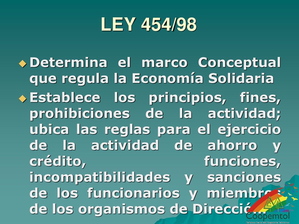 LEY 454/98 Determina el marco Conceptual que regula la Economía Solidaria.