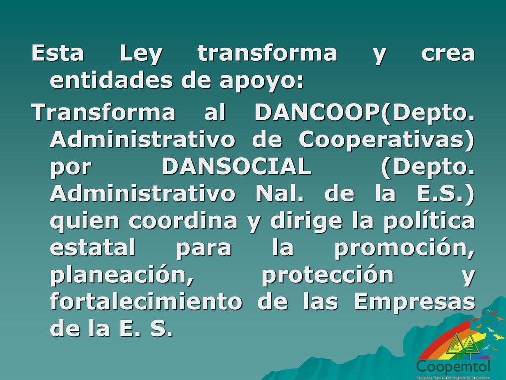 Esta Ley transforma y crea entidades de apoyo: Transforma al DANCOOP(Depto.