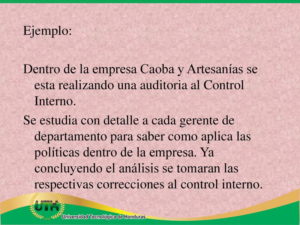 Ejemplo: Dentro de la empresa Caoba y Artesanías se esta realizando una auditoria al Control Interno.
