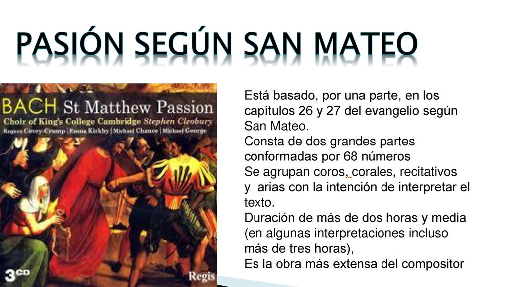 Pasión según San Mateo Está basado, por una parte, en los capítulos 26 y 27 del evangelio según San Mateo.