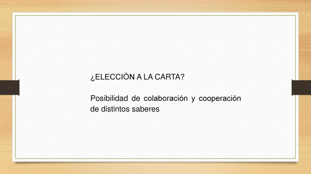 ¿ELECCIÓN A LA CARTA Posibilidad de colaboración y cooperación de distintos saberes