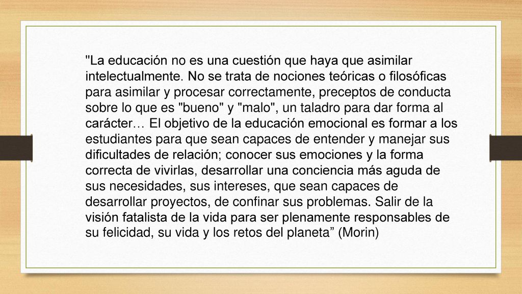 La educación no es una cuestión que haya que asimilar intelectualmente.