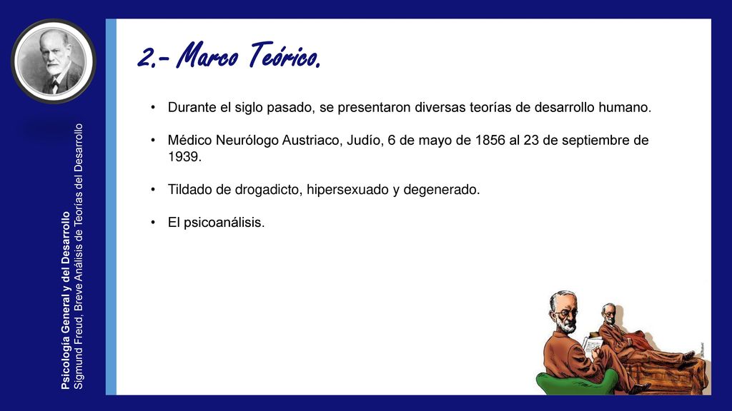 2.- Marco Teórico. Durante el siglo pasado, se presentaron diversas teorías de desarrollo humano.