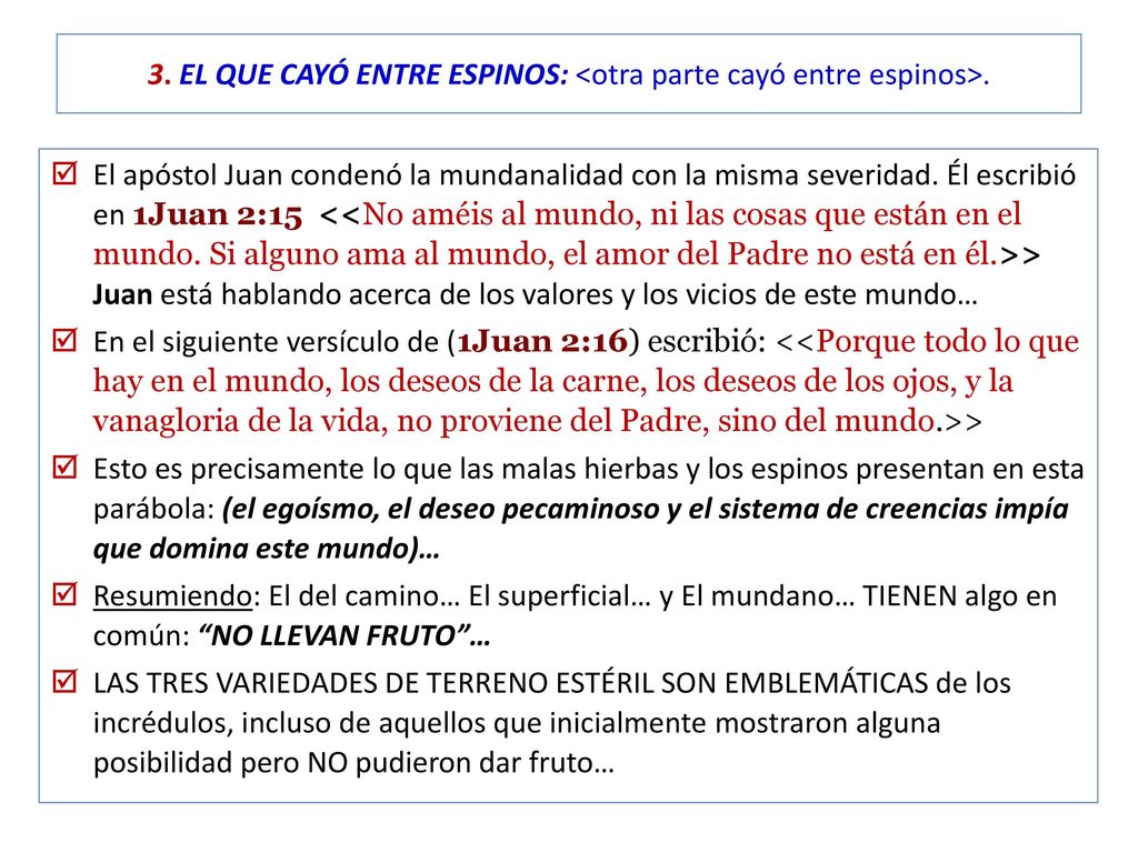 3. EL QUE CAYÓ ENTRE ESPINOS: <otra parte cayó entre espinos>.