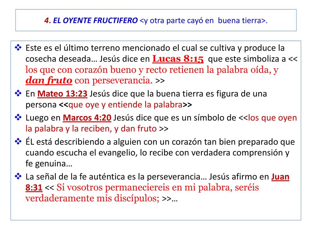 4. EL OYENTE FRUCTIFERO <y otra parte cayó en buena tierra>.