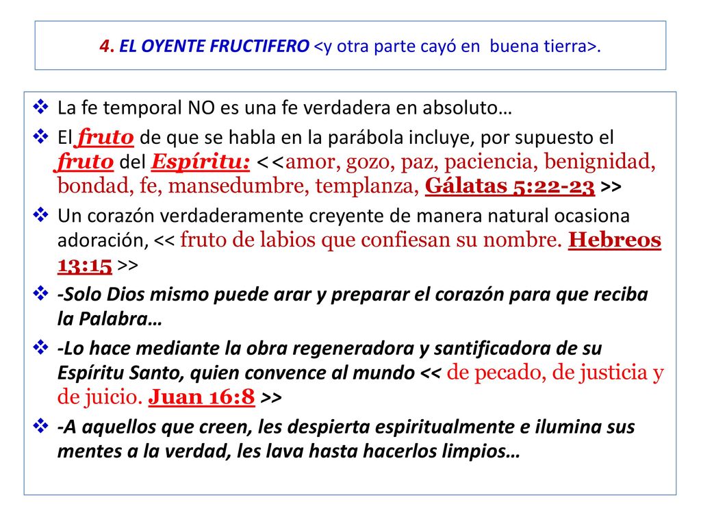 4. EL OYENTE FRUCTIFERO <y otra parte cayó en buena tierra>.