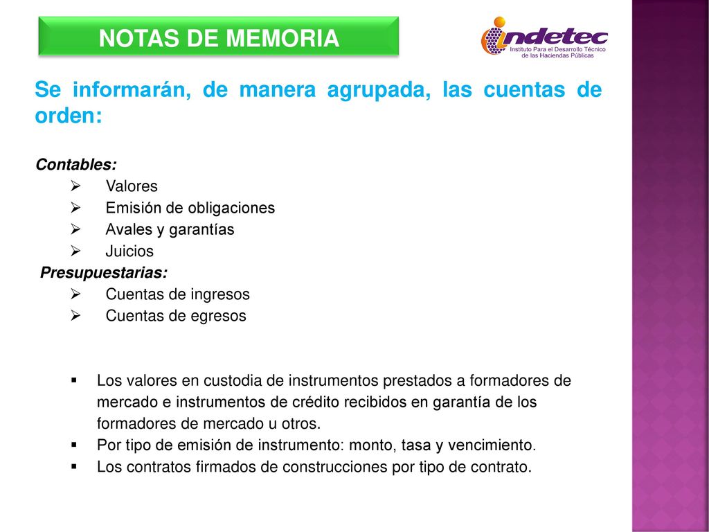 NOTAS DE MEMORIA Se informarán, de manera agrupada, las cuentas de orden: Contables: Valores. Emisión de obligaciones.
