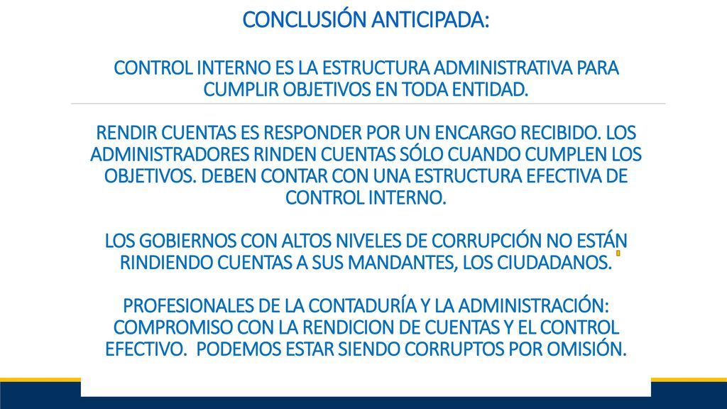 CONCLUSIÓN ANTICIPADA: CONTROL INTERNO ES LA ESTRUCTURA ADMINISTRATIVA PARA CUMPLIR OBJETIVOS EN TODA ENTIDAD.