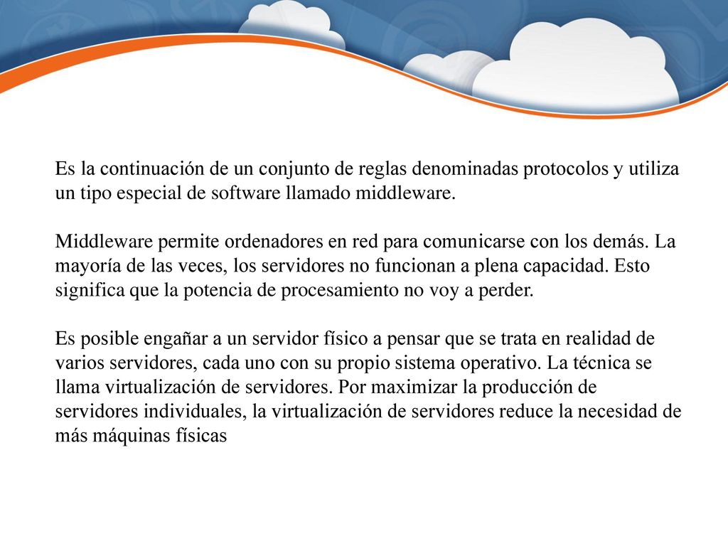 Es la continuación de un conjunto de reglas denominadas protocolos y utiliza un tipo especial de software llamado middleware.