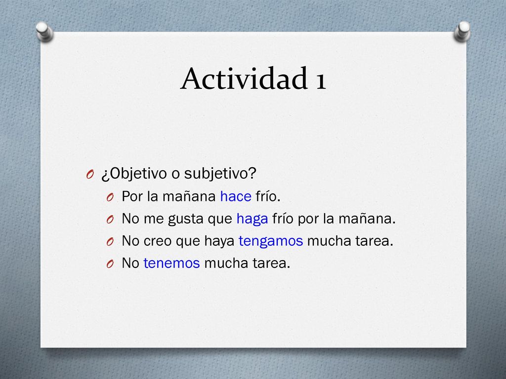 Actividad 1 ¿Objetivo o subjetivo Por la mañana hace frío.