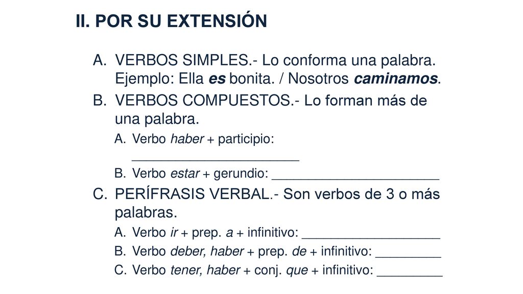 II. POR SU EXTENSIÓN VERBOS SIMPLES.- Lo conforma una palabra. Ejemplo: Ella es bonita. / Nosotros caminamos.