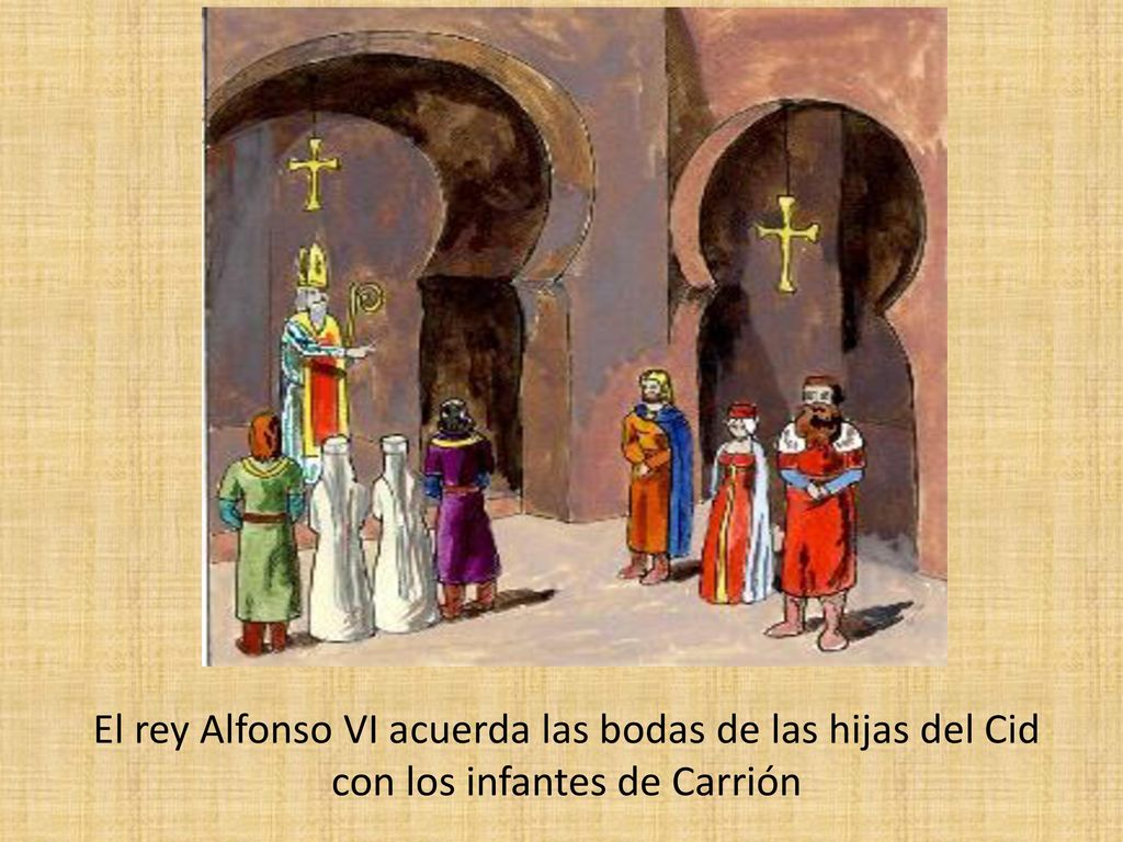 El rey Alfonso VI acuerda las bodas de las hijas del Cid con los infantes de Carrión