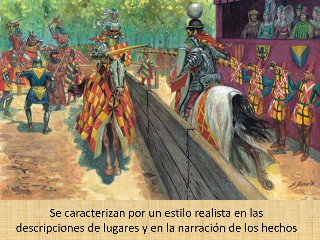 Se caracterizan por un estilo realista en las descripciones de lugares y en la narración de los hechos