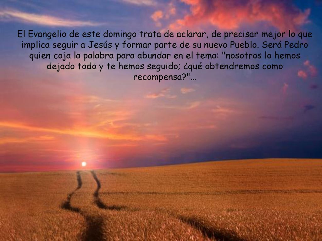 El Evangelio de este domingo trata de aclarar, de precisar mejor lo que implica seguir a Jesús y formar parte de su nuevo Pueblo.