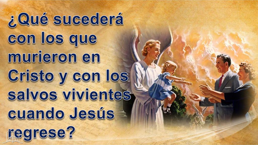 ¿Qué sucederá con los que murieron en Cristo y con los salvos vivientes cuando Jesús regrese