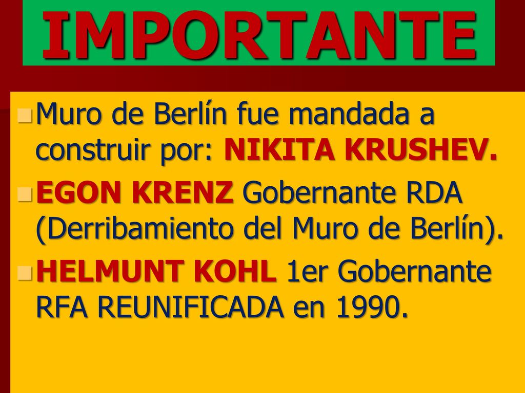 IMPORTANTE Muro de Berlín fue mandada a construir por: NIKITA KRUSHEV.
