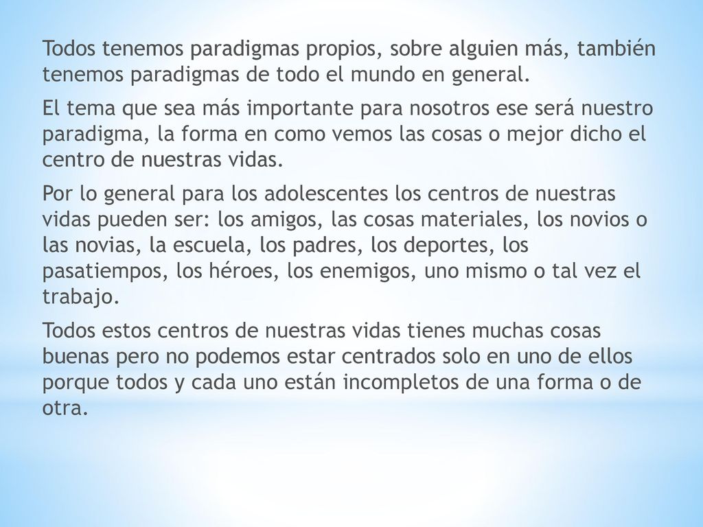 Todos tenemos paradigmas propios, sobre alguien más, también tenemos paradigmas de todo el mundo en general.