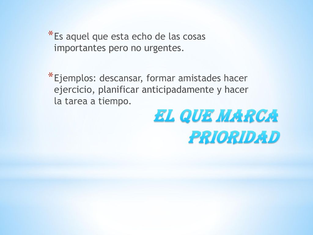 Es aquel que esta echo de las cosas importantes pero no urgentes.