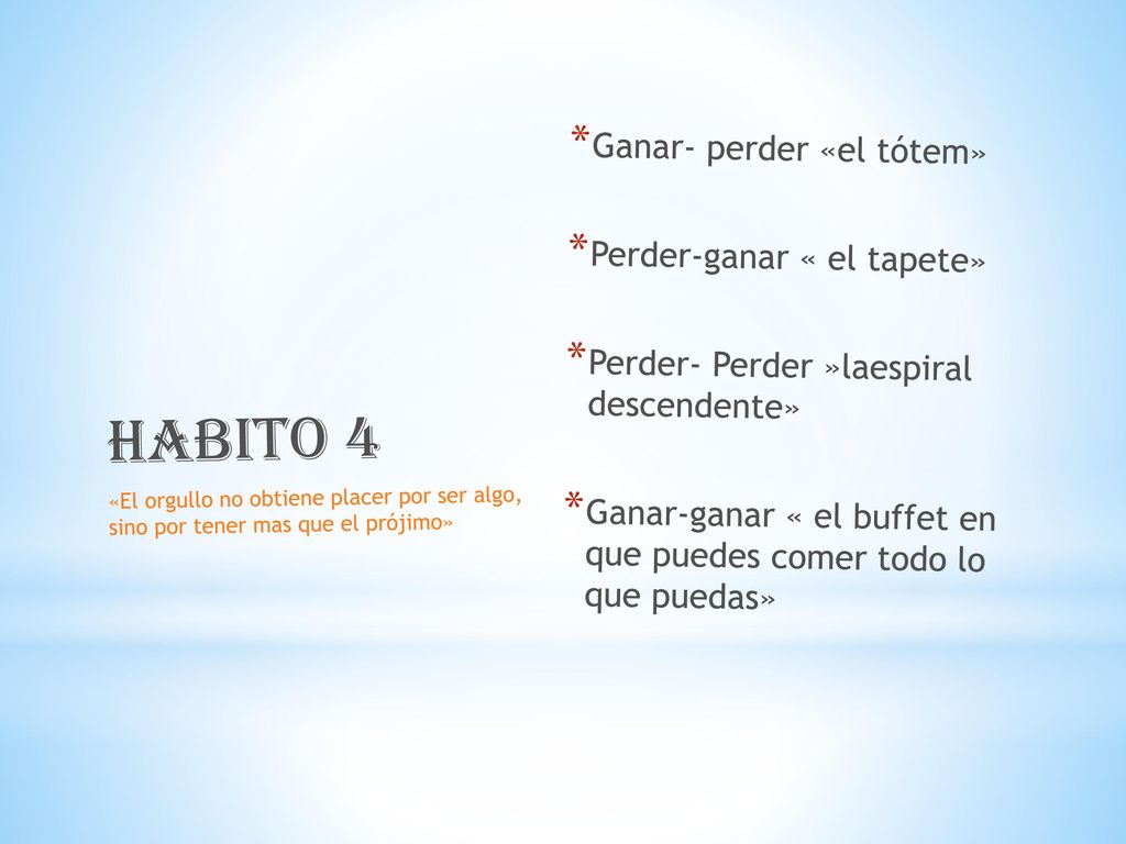 Habito 4 Ganar- perder «el tótem» Perder-ganar « el tapete»
