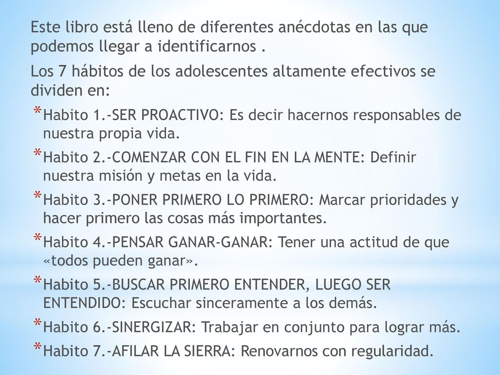 Los 7 hábitos de los adolescentes altamente efectivos se dividen en: