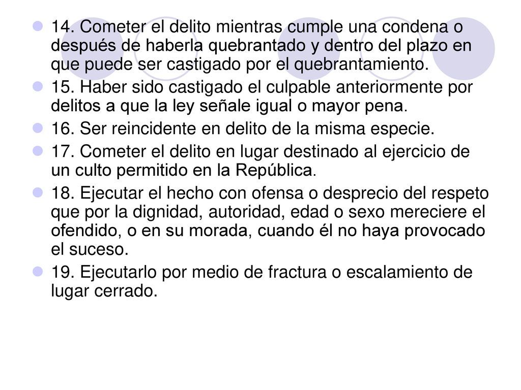 14. Cometer el delito mientras cumple una condena o después de haberla quebrantado y dentro del plazo en que puede ser castigado por el quebrantamiento.