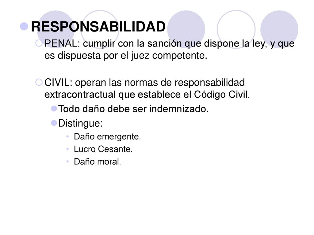 RESPONSABILIDAD PENAL: cumplir con la sanción que dispone la ley, y que es dispuesta por el juez competente.