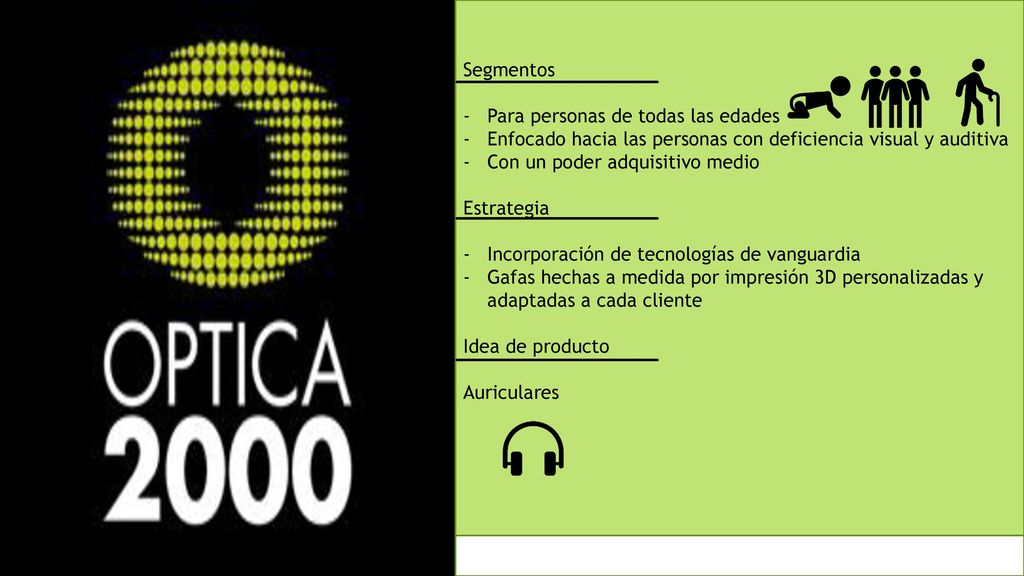 Segmentos Para personas de todas las edades. Enfocado hacia las personas con deficiencia visual y auditiva.