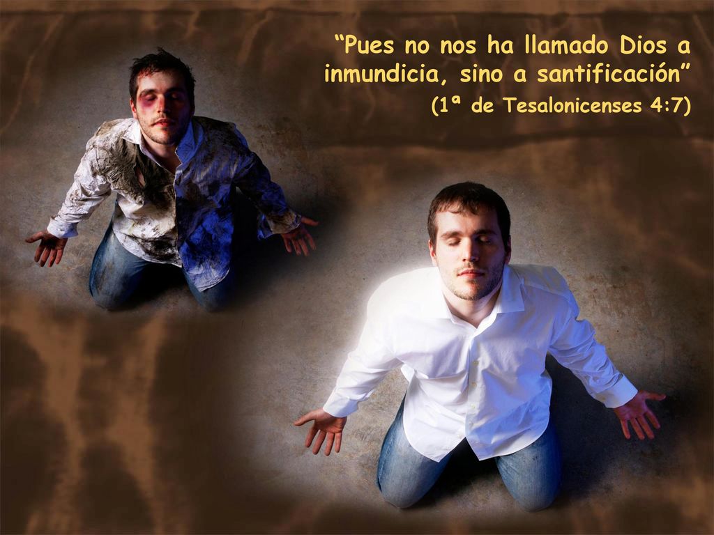 Pues no nos ha llamado Dios a inmundicia, sino a santificación