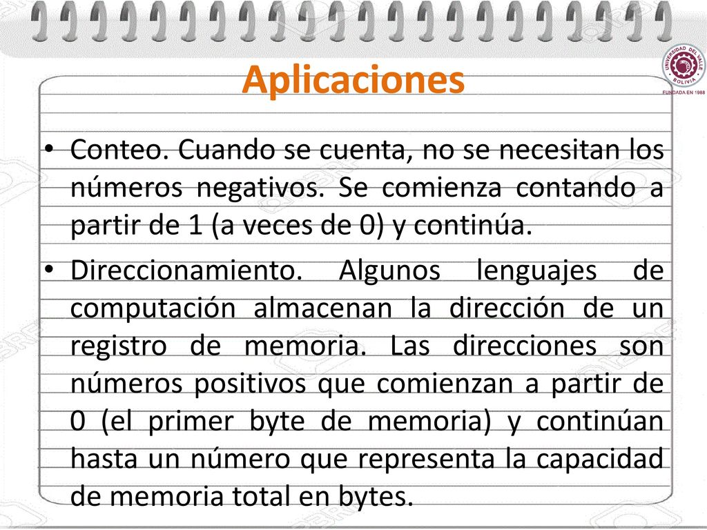 Aplicaciones Conteo. Cuando se cuenta, no se necesitan los números negativos. Se comienza contando a partir de 1 (a veces de 0) y continúa.
