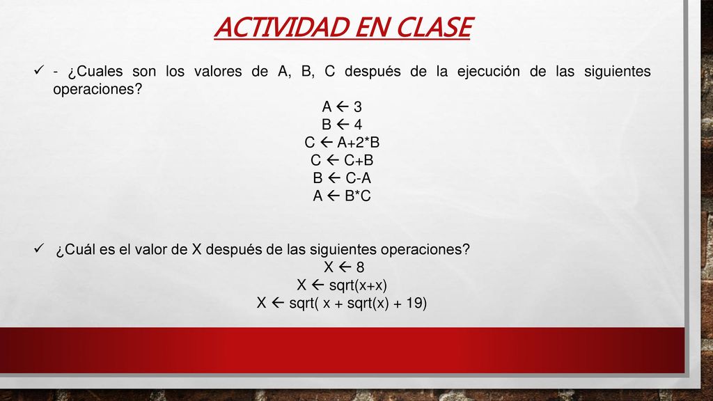 ACTIVIDAD EN CLASE - ¿Cuales son los valores de A, B, C después de la ejecución de las siguientes operaciones