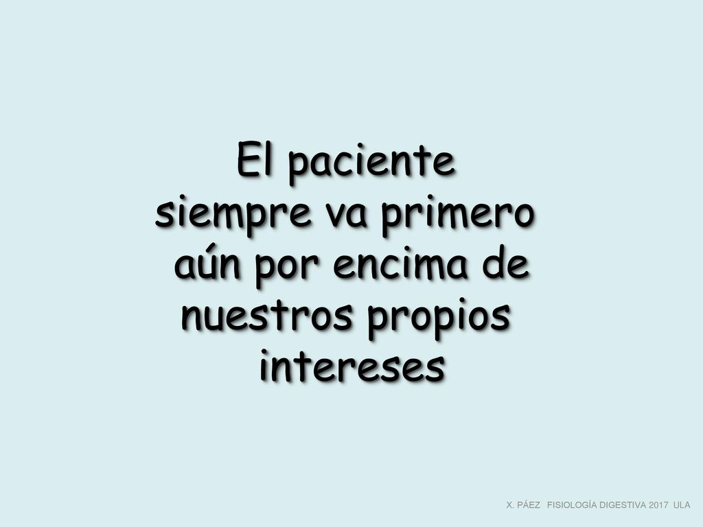 El paciente siempre va primero aún por encima de nuestros propios