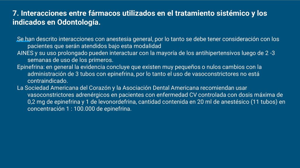 7. Interacciones entre fármacos utilizados en el tratamiento sistémico y los indicados en Odontología.