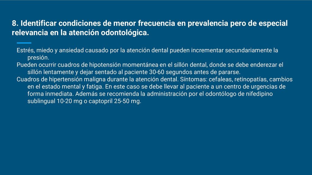 8. Identificar condiciones de menor frecuencia en prevalencia pero de especial relevancia en la atención odontológica.