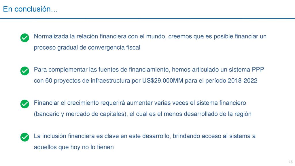 En conclusión… Normalizada la relación financiera con el mundo, creemos que es posible financiar un proceso gradual de convergencia fiscal.