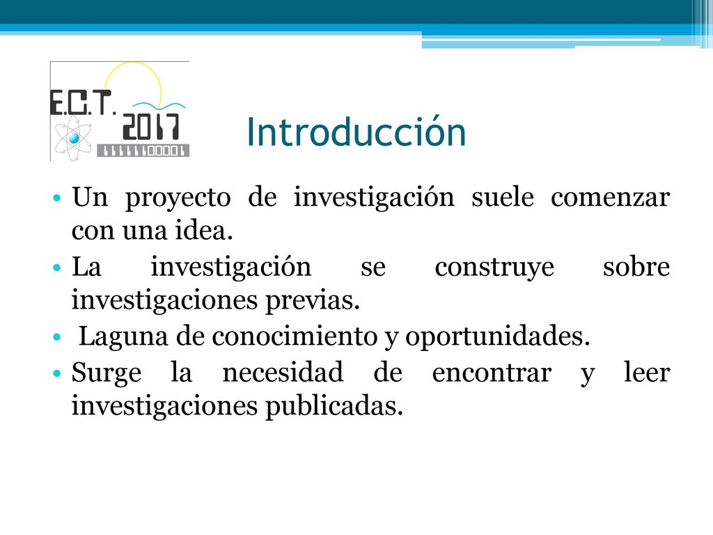 Introducción Un proyecto de investigación suele comenzar con una idea.