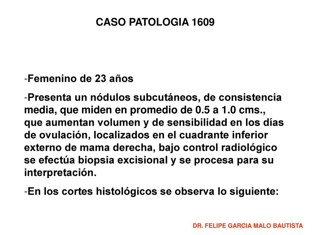 En los cortes histológicos se observa lo siguiente: