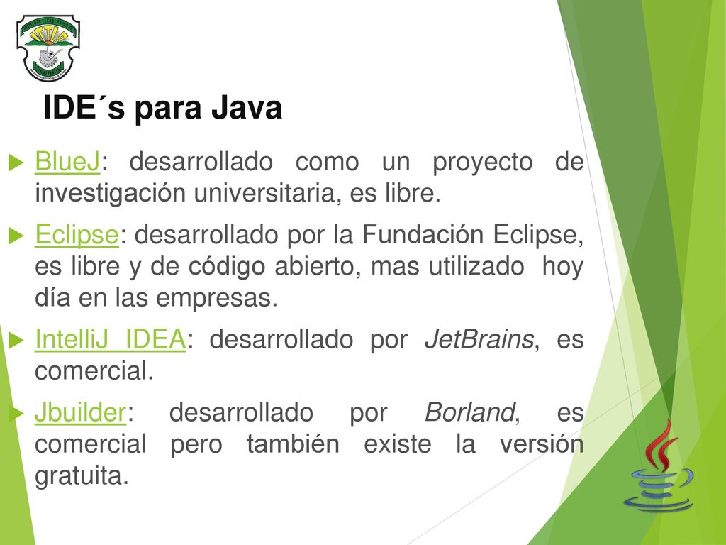 IDE´s para Java BlueJ: desarrollado como un proyecto de investigación universitaria, es libre.