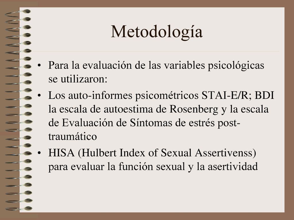 Metodología Para la evaluación de las variables psicológicas se utilizaron: