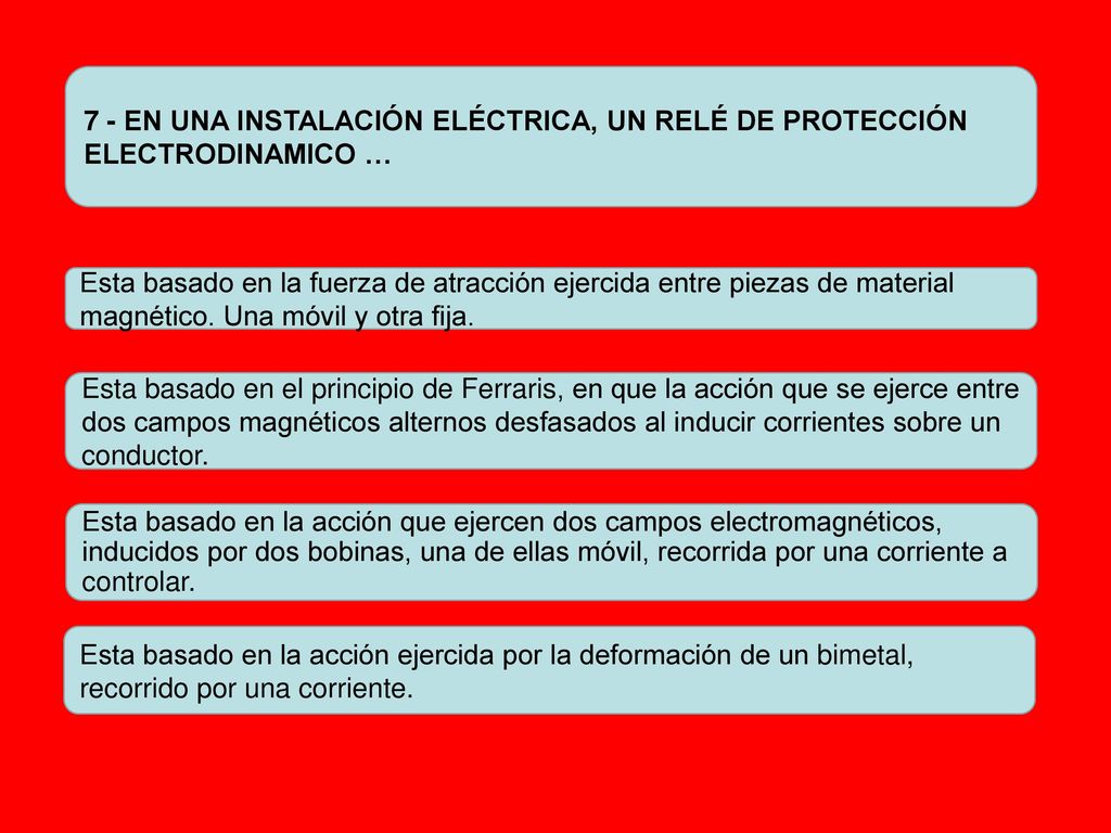 7 - EN UNA INSTALACIÓN ELÉCTRICA, UN RELÉ DE PROTECCIÓN ELECTRODINAMICO …