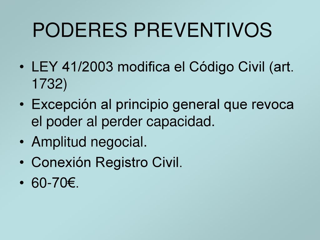 PODERES PREVENTIVOS LEY 41/2003 modifica el Código Civil (art. 1732)