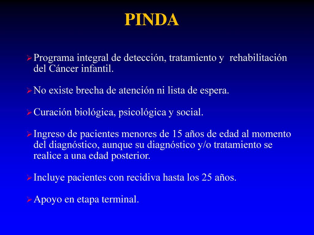 PINDA Programa integral de detección, tratamiento y rehabilitación del Cáncer infantil. No existe brecha de atención ni lista de espera.