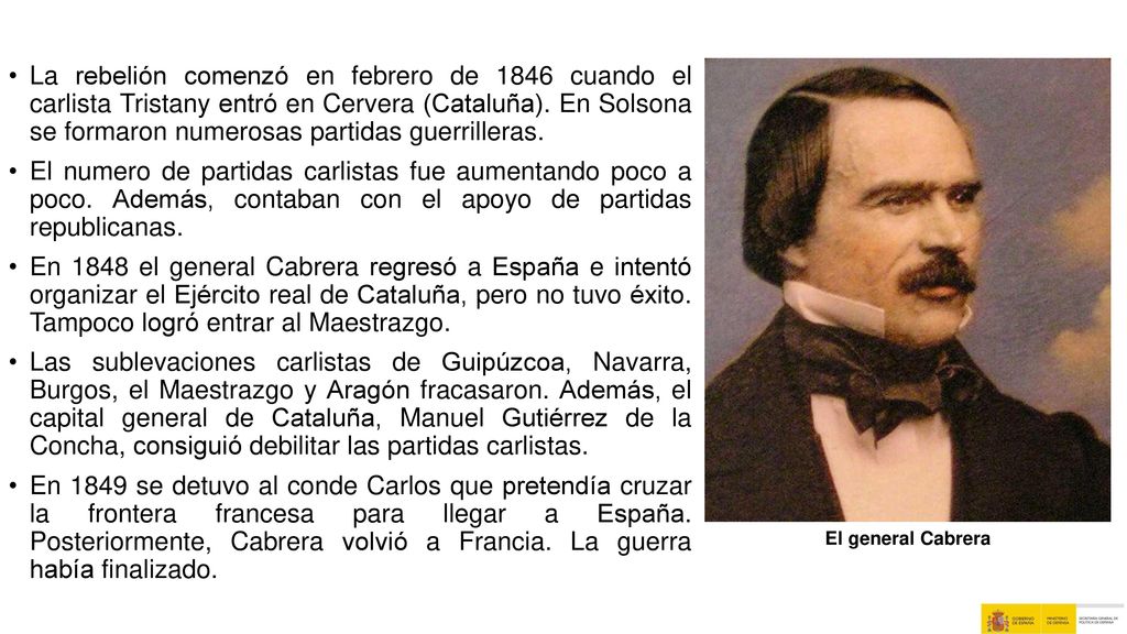 La rebelión comenzó en febrero de 1846 cuando el carlista Tristany entró en Cervera (Cataluña). En Solsona se formaron numerosas partidas guerrilleras.