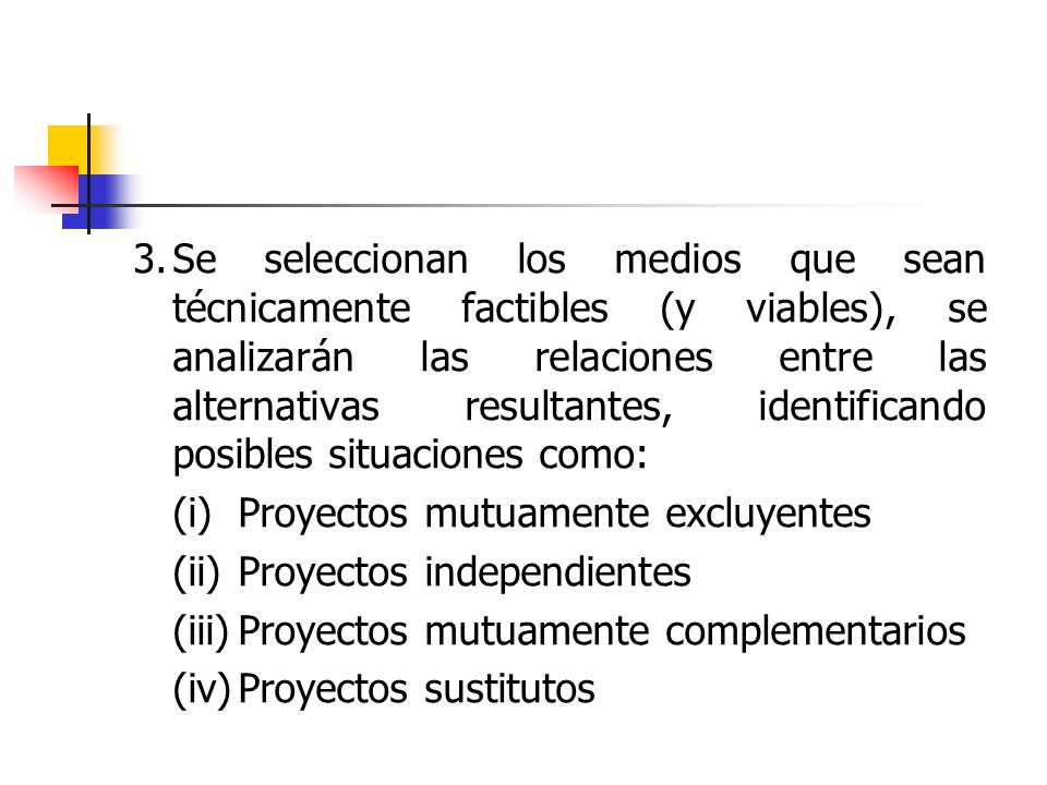 3. Se seleccionan los medios que sean técnicamente factibles (y viables), se analizarán las relaciones entre las alternativas resultantes, identificando posibles situaciones como: