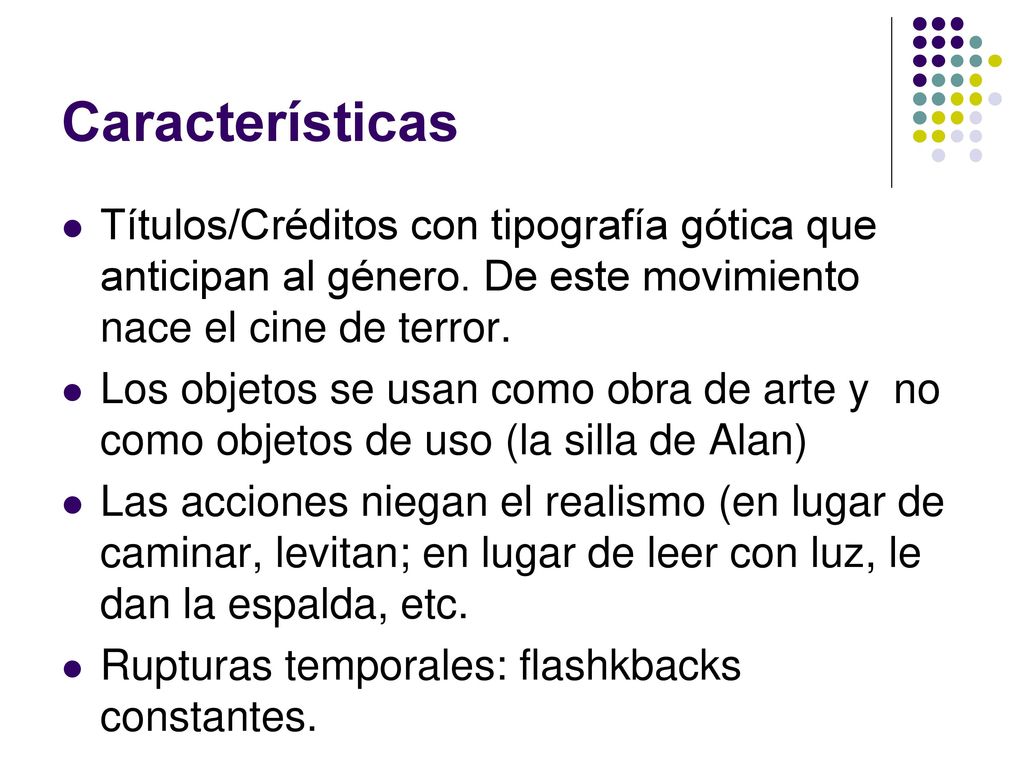 Características Títulos/Créditos con tipografía gótica que anticipan al género. De este movimiento nace el cine de terror.