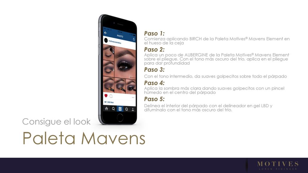 Paleta Mavens Consigue el look Paso 1: Paso 2: Paso 3: Paso 4: Paso 5: