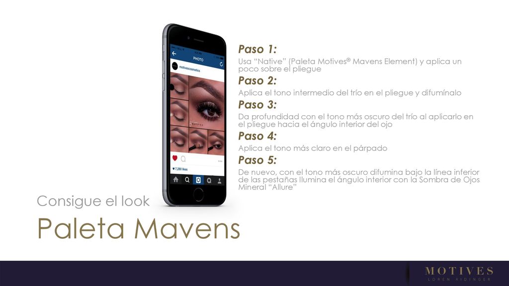 Paleta Mavens Consigue el look Paso 1: Paso 2: Paso 3: Paso 4: Paso 5: